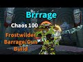 Barrage at chaos 100 best barrage build  brrage  frostwilder barragegun build   save file