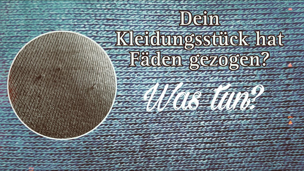 Dein Stoff hat Fäden gezogen?                         Hier zeige ich dir was man tun kann!