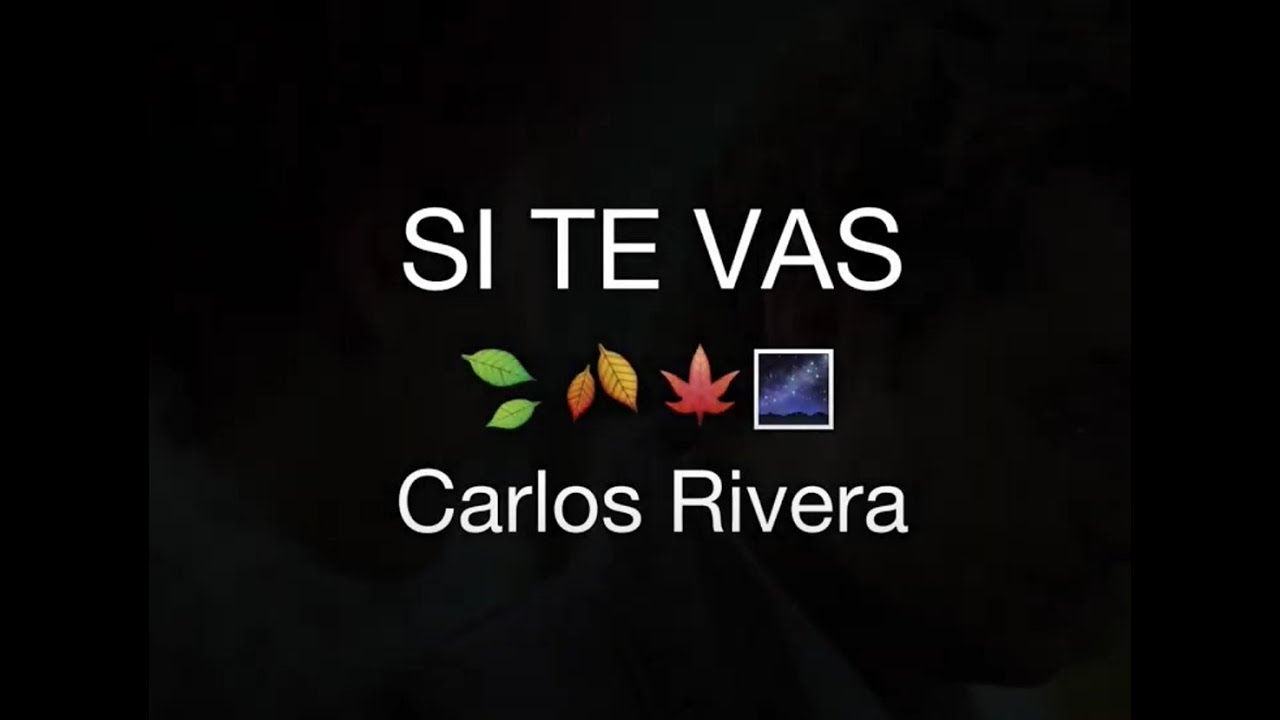 Si Te Vas Carlos Rivera YouTube Si Te Vas Carlos Rivera YouTube