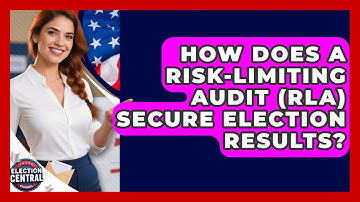 How Does A Risk-limiting Audit (RLA) Secure Election Results? - Election Central Channel