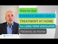 How to get evidence based care&amp;treatment at home for long-term ventilated patients with tracheostomy