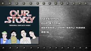 Our Story - Tersimpan (HQ Audio)