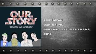 Our Story - Tersimpan (HQ Audio)