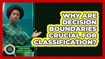 Why Are Decision Boundaries Crucial For Classification? - AI and Machine Learning Explained