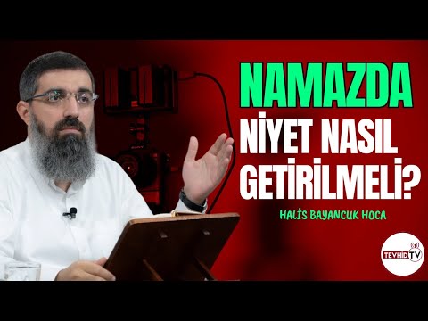 Namazda Niyet Nasıl Getirilmeli? | Halis Bayancuk Hoca (Ebu Hanzala Hoca)