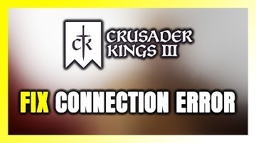 How to FIX Crusader Kings 3 Connection Error / Server Error!