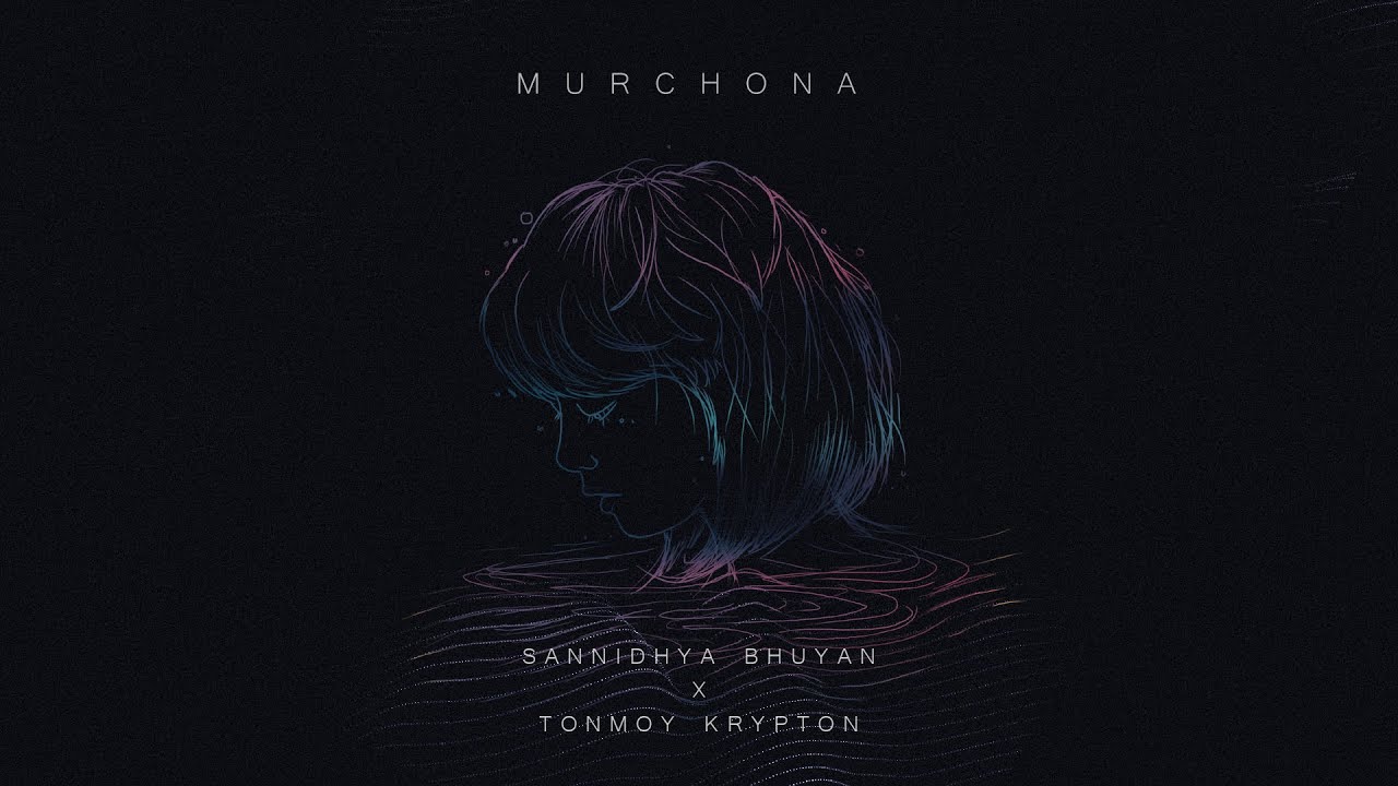 Sannidhya Bhuyan  Tonmoy Krypton   Murchona Visualizer