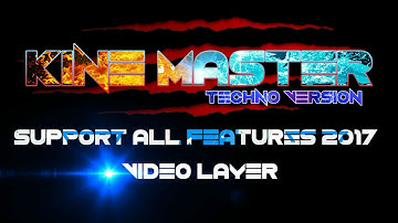kinemaster MOD Techno version with video layer 100% work .