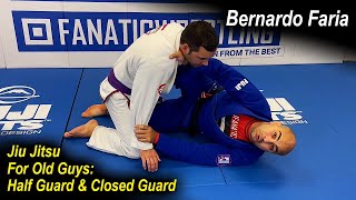 Jiu Jitsu For Old Guys: Half Guard and Closed Guard by Bernardo Faria