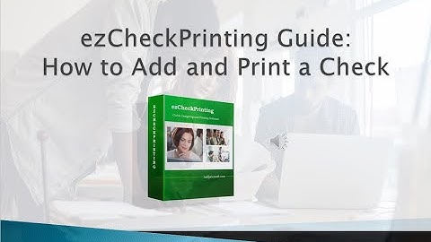 ezCheckPrinting Tutorial:  Add and Print a Check