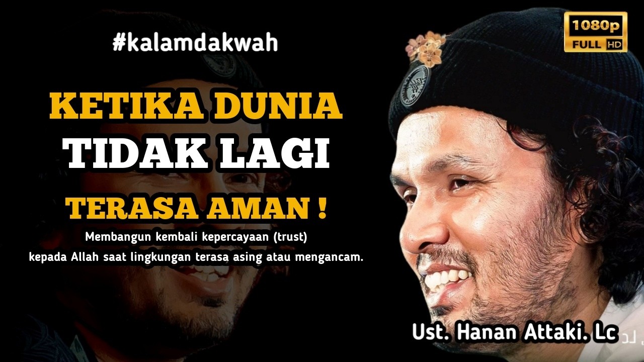 Ketika dunia tidak lagi terasa aman - Ust. Hanan Attaki. Lc  #ustadzhananattaki