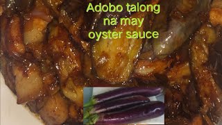 Gawin sa talong || Adobong talong with oyster sauce || Pinoy recipe || yummy