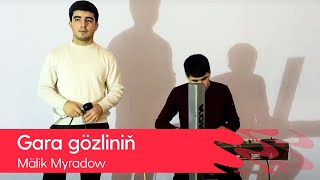 Malik Myradow - Gara gozlinin | 2022