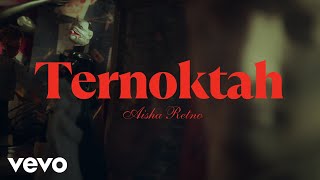 Aisha Retno - Ternoktah (Official Music Video)