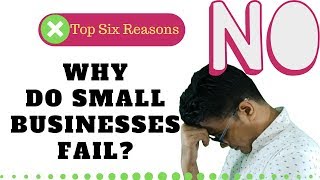 Top Six Reasons Why Small Businesses Fail