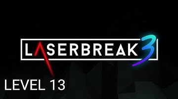 LASERBREAK 3 | LEVEL 13 | WALKTHROUGH GAMEPLAY