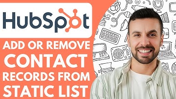 How to Add or Remove Contact Records From a Static List in Hubspot  - 2025 (NEW METHOD)