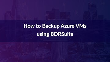 How to Backup Azure VMs using BDRSuite