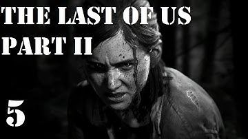 Part 5 | The Last of Us Part II (PS4) - First Playthrough - Hard Mode | No Commentary