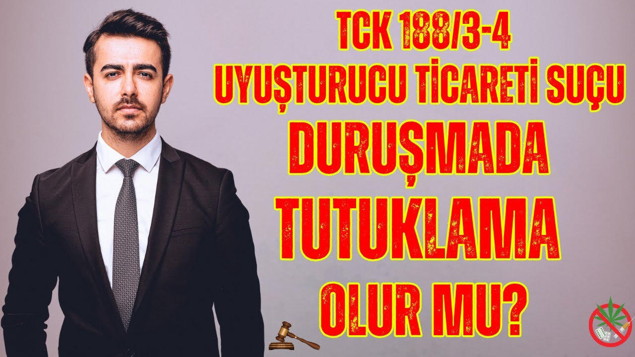Uyuşturucu Ticareti Suçu Duruşmada Tutuklama Olur mu?