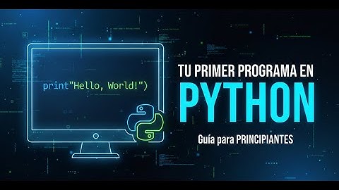 Hola Mundo en Python: El Primer Paso que Todo Programador Debe Dar