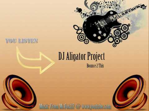 DJ Aligator Project - Bounce 2 This