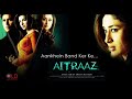 Aankhein Bandh Ker Ke | Aitraaz(2004)