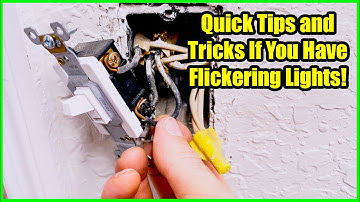 Some Quick Tricks and Tips if You Have Flickering Lights! [As well as an actual problem]