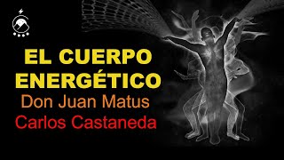 EL CUERPO ENERGÉTICO el otro/el doble por don Juan Matus . #carloscastaneda