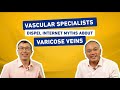 Vascular specialists dispel internet myths about varicose veins  medical channel asia