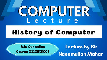 HISTORY OF COMPUTER | Important Lec | Sir Naeemullah mahar
