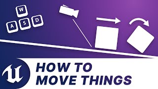 UE4/UE5 IN-DEPTH TUTORIAL | Beginner | How To Move Things