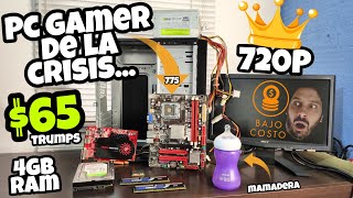 PC GAMER OF THE CRISIS! $ 65 ULTRA MEGA LOW COST! LONG LIVE THE PEOPLE! PC FOR POOR PEOPLE