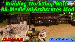 ASA Amissa Ep 06: Building Workshop With RR-Medieval Structures Mod