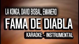 La Konga, David Bisbal, Emanero - FAMA DE DIABLA (KARAOKE - INSTRUMENTAL)