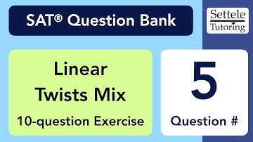 Linear Twists Exercise, Qn. 5 (SAT Question Bank ff501705)
