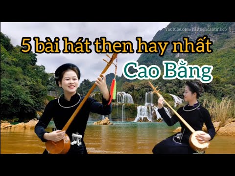 Đàn Tính Của Dân Tộc Tày - Hát then đàn tính - 5 bài hát then Cao Bằng hay nhất