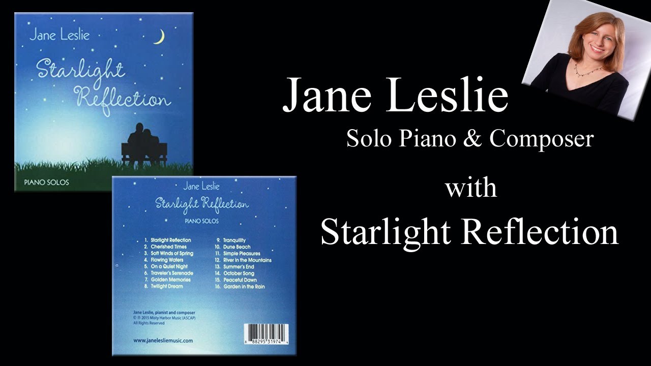 Watch Jane Leslie with ♪ Starlight Reflection ♪ Solo Piano on YouTube Watch Jane Leslie with ♪ Starlight Reflection ♪ Solo Piano on YouTube