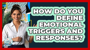 How Do You Define Emotional Triggers And Responses? - CBT Toolkit
