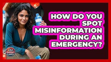 How Do You Spot Misinformation During An Emergency? - Your Emergency Planner