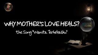 ​Wanita Terhebatku - Soulful Ballad | The Psychology of Unconditional Maternal Love