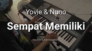 Sempat Memiliki - Yovie and Nuno | Piano Cover by Andre Panggabean