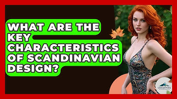 What Are the Key Characteristics of Scandinavian Design? - Unmapping Scandinavia