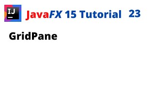 JavaFX 15 Tutorial 23 - GridPane