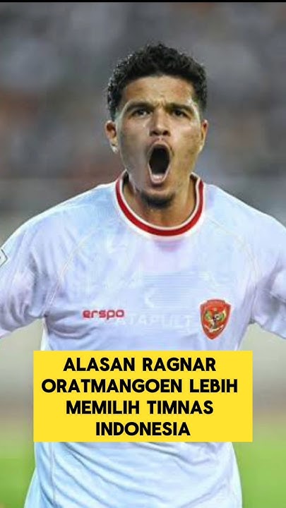 Alasan Ragnar Oratmangoen Menjadi WNI Demi Timnas Indonesia #indonesia ...