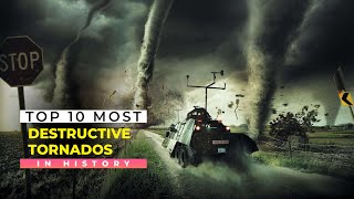 Top 10 Most Destructive Tornadoes In History