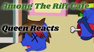 [Queen Reacts] Among The Rift Cafe