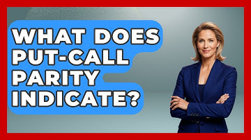 What Does Put-Call Parity Indicate? - Stock and Options Playbook