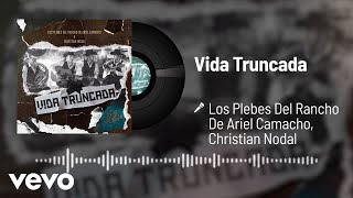 Video thumbnail of "Los Plebes Del Rancho De Ariel Camacho, Christian Nodal - Vida Truncada (Audio)"