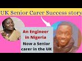 He Relocated to the UK as a Senior Carer from Nigeria in 5months (without Health background)